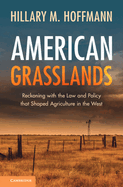 American Grasslands: Reckoning with the Law and Policy That Shaped Agriculture in the West