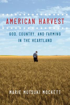 American Harvest: God, Country, and Farming in the Heartland - Mockett, Marie Mutsuki