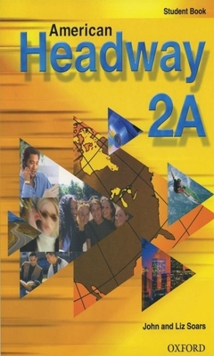 American Headway 2: Student Book a - Soars, John, and Soars, Liz