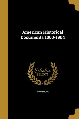 American Historical Documents 1000-1904 - Anonymous (Creator)