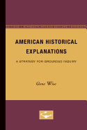 American Historical Explanations: A Strategy for Grounded Inquiry