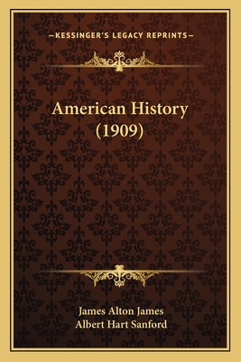 American History (1909) - James, James Alton, and Sanford, Albert Hart