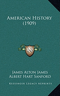 American History (1909) - James, James Alton, and Sanford, Albert Hart