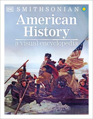 American History: A Visual Encyclopedia - DK, and Smithsonian Institution (Contributions by)