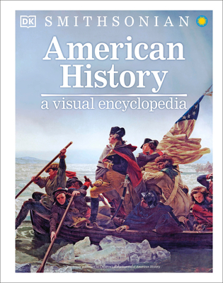 American History: A Visual Encyclopedia - DK, and Smithsonian Institution (Contributions by)