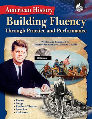 American History: Building Fluency Through Practice and Performance - Rasinski, Timothy V, PhD, and Griffith, Lorraine