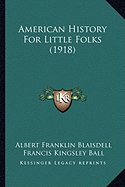 American History For Little Folks (1918) - Blaisdell, Albert Franklin, and Ball, Francis Kingsley