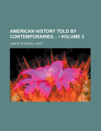 American History Told by Contemporaries Volume 3