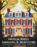 American Houses Landscapes & Architecture Coloring Book for Adults: Beautiful Nature Landscapes Sceneries and Foreign Buildings Coloring Book for Adults, Perfect for Stress Relief and Relaxation - 50 Coloring Pages