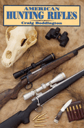 American Hunting Rifles: Their Application in the Field for Practical Shooting