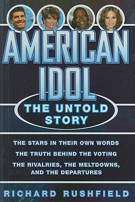 American Idol: The Untold Story - Rushfield, Richard