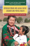 American Indian and Alaska Native Children and Mental Health: Development, Context, Prevention, and Treatment