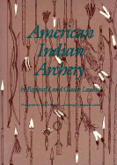 American Indian Archery - Laubin, Reginald, and Laubin, Gladys (Photographer)
