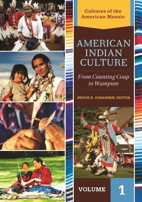 American Indian Culture: From Counting Coup to Wampum [2 volumes] - Johansen, Bruce E., Ph.D. (Editor)