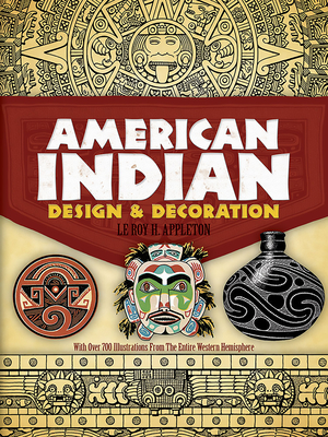 American Indian Design and Decoration - Appleton, Le Roy H