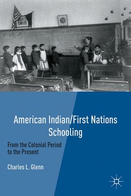 American Indian/First Nations Schooling: From the Colonial Period to the Present - Glenn, C