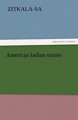 American Indian Stories - Zitkala-Sa