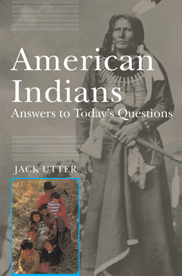 American Indians: Answers to Today's Questions - Utter, Jack