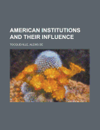 American Institutions and Their Influence