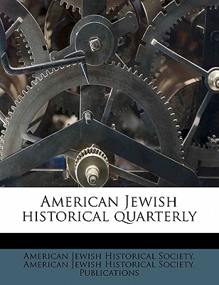 American Jewish Historical Quarterly - American Jewish Historical Society (Creator), and American Jewish Historical Society Publ (Creator)