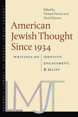American Jewish Thought Since 1934: Writings on Identity, Engagement, and Belief - Marmur, Michael (Editor), and Ellenson, David (Editor)