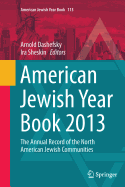 American Jewish Year Book 2013: The Annual Record of the North American Jewish Communities