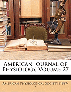 American Journal of Physiology, Volume 27