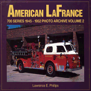 American LaFrance 700 Series: 1945-1952 Photo Archive Volume 2