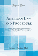 American Law and Procedure: A Systematic, Non-Technical Treatment of American Law and Procedure, Written by Professors and Teachers in Law Schools, and by Legal Writers of Recognized Ability (Classic Reprint)