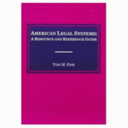 American Legal Systems: A Resource and Reference Guide - Fine, Toni M