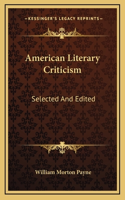 American Literary Criticism: Selected and Edited - Payne, William Morton
