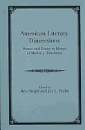 American Literary Dimensions: Poems and Essays in Honor of Melvin J. Friedman