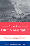 American Literary Geographies: Spatial Practice and Cultural Production 1500-1900