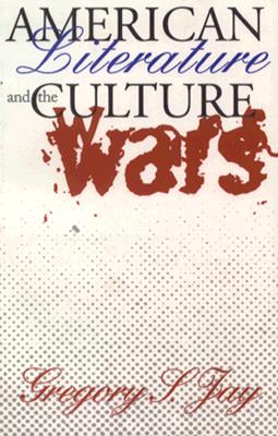 American Literature and the Culture Wars: Nonrational Aspects of Organizational Decision Making - Jay, Gregory S