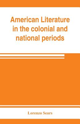 American literature in the colonial and national periods - Sears, Lorenzo