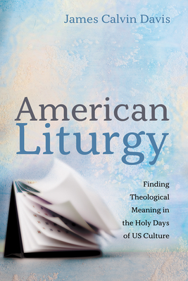 American Liturgy - Davis, James Calvin