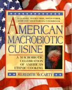 American Macrobiotic Cuisine: A Macrobiotic Celebration of American Ethnic Cooking