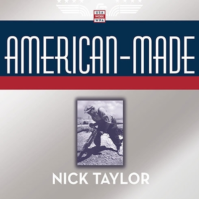 American-Made: The Enduring Legacy of the Wpa: When FDR Put the Nation to Work - Taylor, Nick, and Boles, James (Read by)