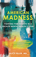American Madness: Fighting for Patients in a Broken Mental Health System