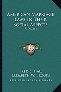 American Marriage Laws In Their Social Aspects: A Digest