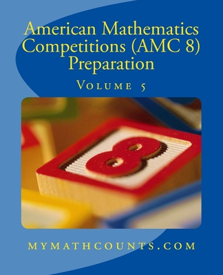 American Mathematics Competitions (AMC 8) Preparation (Volume 5) - Chen, Jane, and Chen, Yongcheng, and Chen, Sam