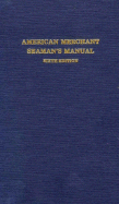 American Merchant Seaman's Manual: For Seamen by Seamen