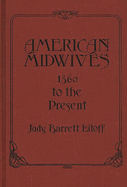 American Midwives: 1860 to the Present