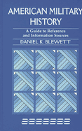 American Military History: A Guide to Reference and Information Sources
