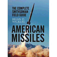 American Missiles 1962 to the Present Day: The Complete Smithsonian Field Guide