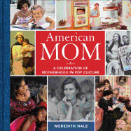 American Mom: A Celebration of Motherhood in Pop Culture