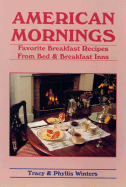 American Mornings: Favorite Breakfast Recipes from Bed & Breakfast Inns