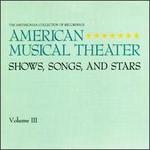 American Musical Theatre: Shows, Songs and Stars, Vol. 3