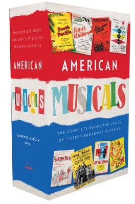 American Musicals: The Complete Books and Lyrics of Sixteen Broadway Classics: A Library of America Boxed Set - Maslon, Laurence