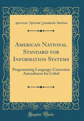 American National Standard for Information Systems: Programming Language-Correction Amendment for COBOL (Classic Reprint) - Institute, American National Standards
